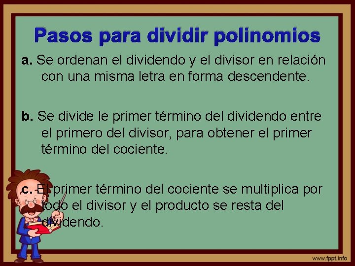 Pasos para dividir polinomios a. Se ordenan el dividendo y el divisor en relación