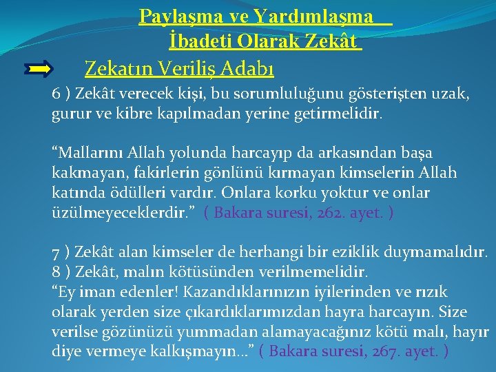 Paylaşma ve Yardımlaşma İbadeti Olarak Zekât Zekatın Veriliş Adabı 6 ) Zekât verecek kişi,