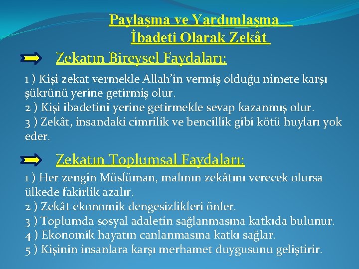 Paylaşma ve Yardımlaşma İbadeti Olarak Zekât Zekatın Bireysel Faydaları: 1 ) Kişi zekat vermekle