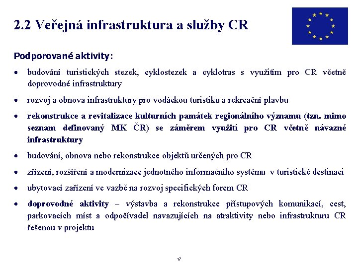 2. 2 Veřejná infrastruktura a služby CR Podporované aktivity: · budování turistických stezek, cyklostezek