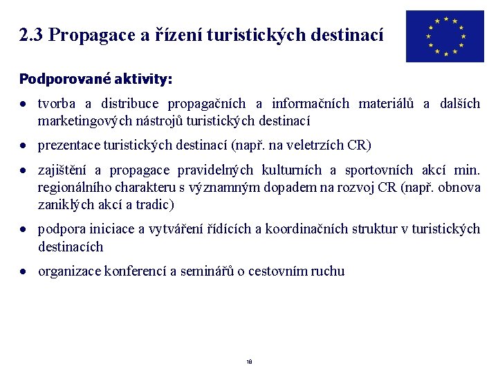 2. 3 Propagace a řízení turistických destinací Podporované aktivity: · tvorba a distribuce propagačních