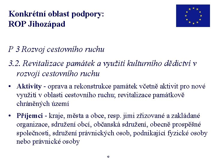 Konkrétní oblast podpory: ROP Jihozápad P 3 Rozvoj cestovního ruchu 3. 2. Revitalizace památek