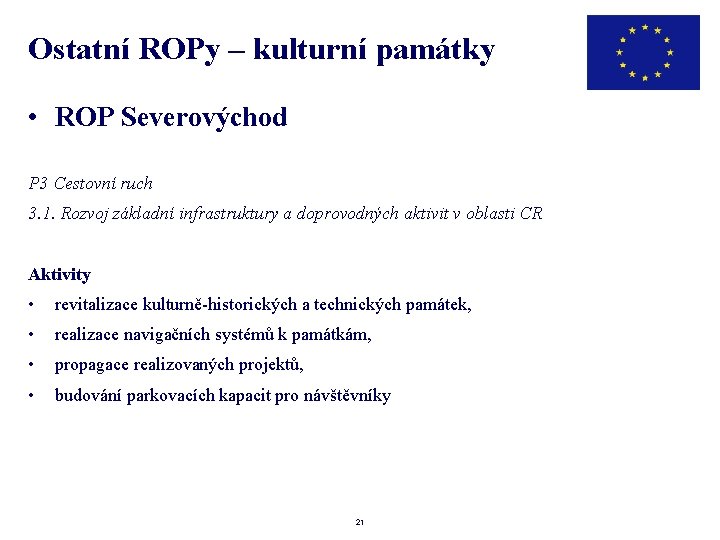 Ostatní ROPy – kulturní památky • ROP Severovýchod P 3 Cestovní ruch 3. 1.