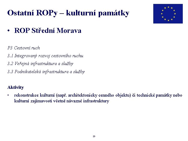 Ostatní ROPy – kulturní památky • ROP Střední Morava P 3 Cestovní ruch 3.