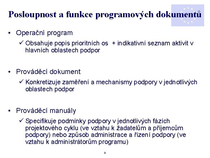 Posloupnost a funkce programových dokumentů • Operační program ü Obsahuje popis prioritních os +