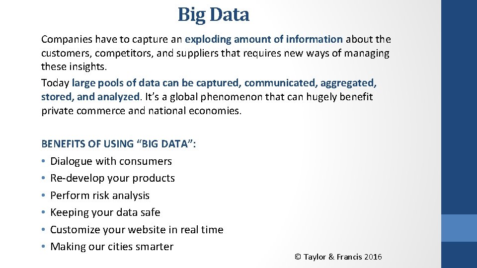 Big Data Companies have to capture an exploding amount of information about the customers,