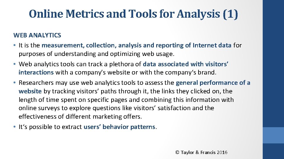 Online Metrics and Tools for Analysis (1) WEB ANALYTICS • It is the measurement,