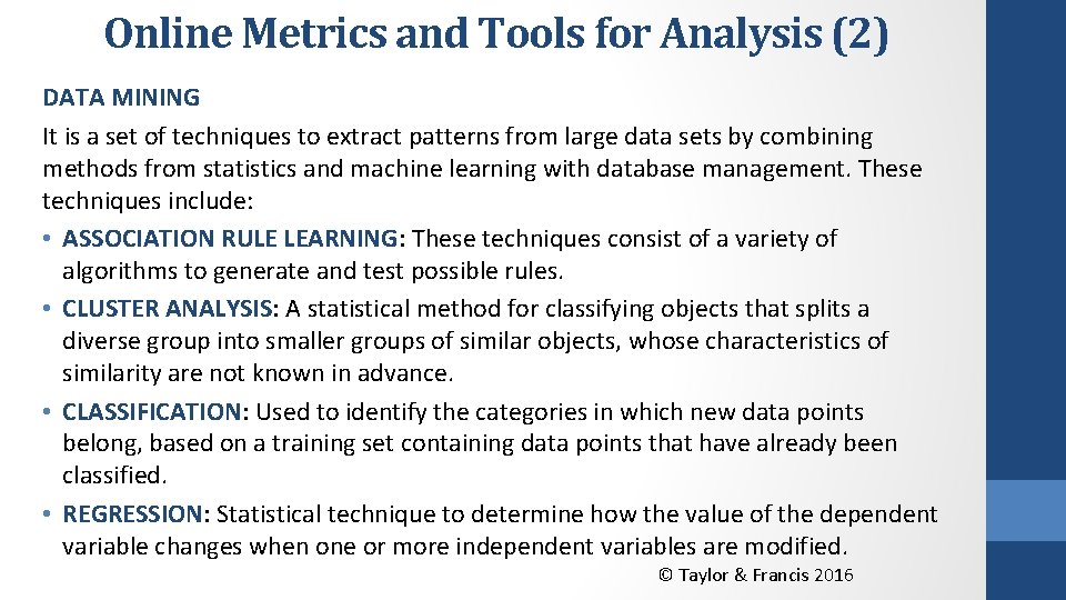 Online Metrics and Tools for Analysis (2) DATA MINING It is a set of