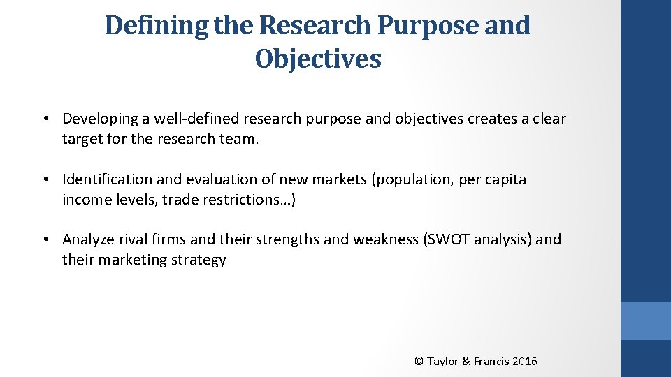 Defining the Research Purpose and Objectives • Developing a well-defined research purpose and objectives