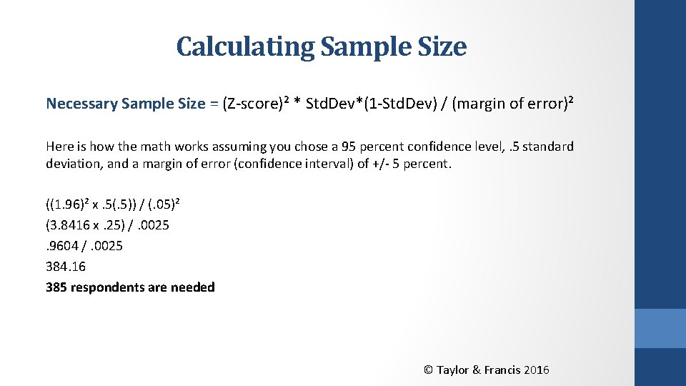 Calculating Sample Size Necessary Sample Size = (Z-score)² * Std. Dev*(1 -Std. Dev) /