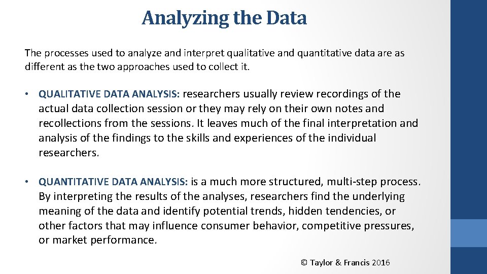 Analyzing the Data The processes used to analyze and interpret qualitative and quantitative data