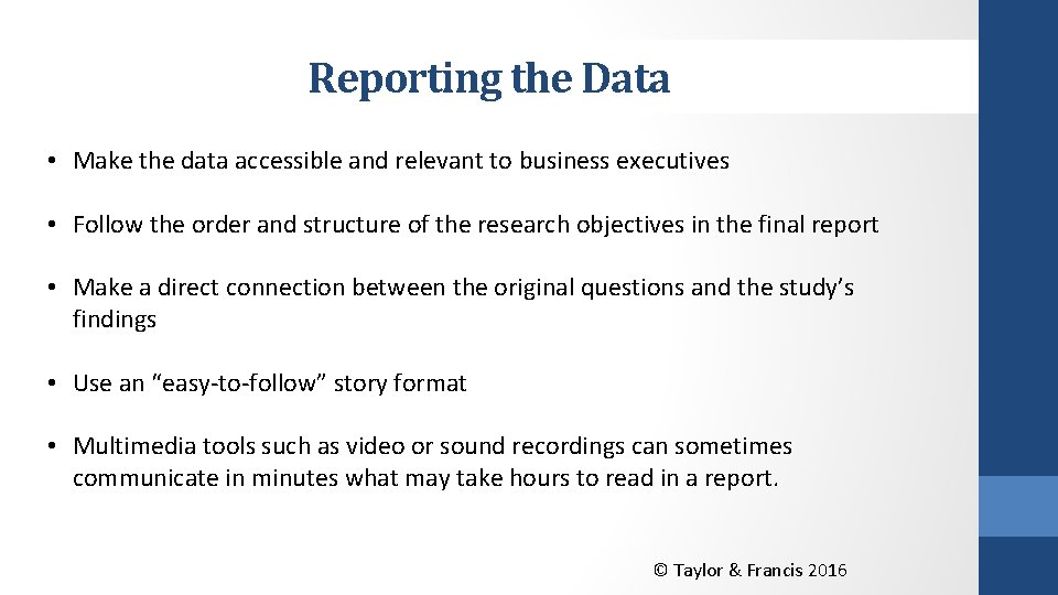 Reporting the Data • Make the data accessible and relevant to business executives •
