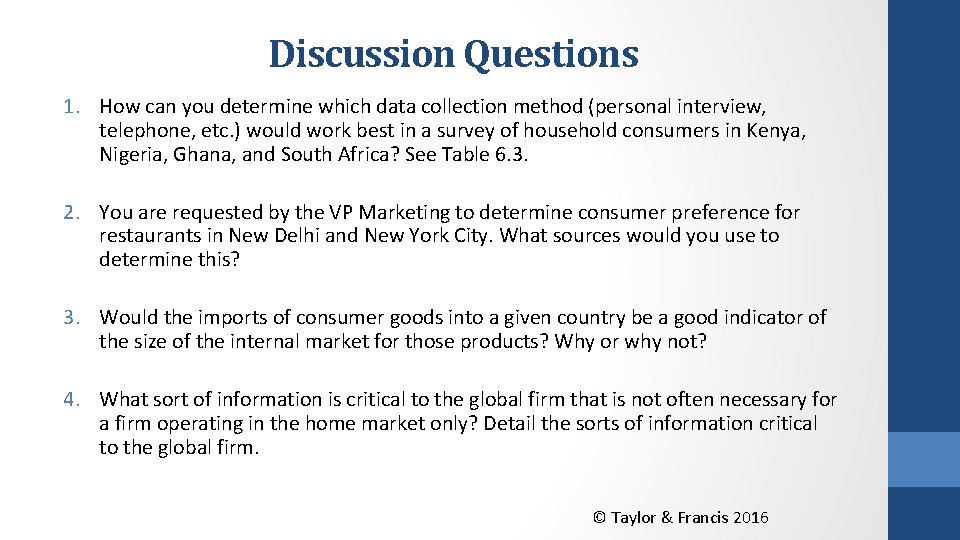 Discussion Questions 1. How can you determine which data collection method (personal interview, telephone,