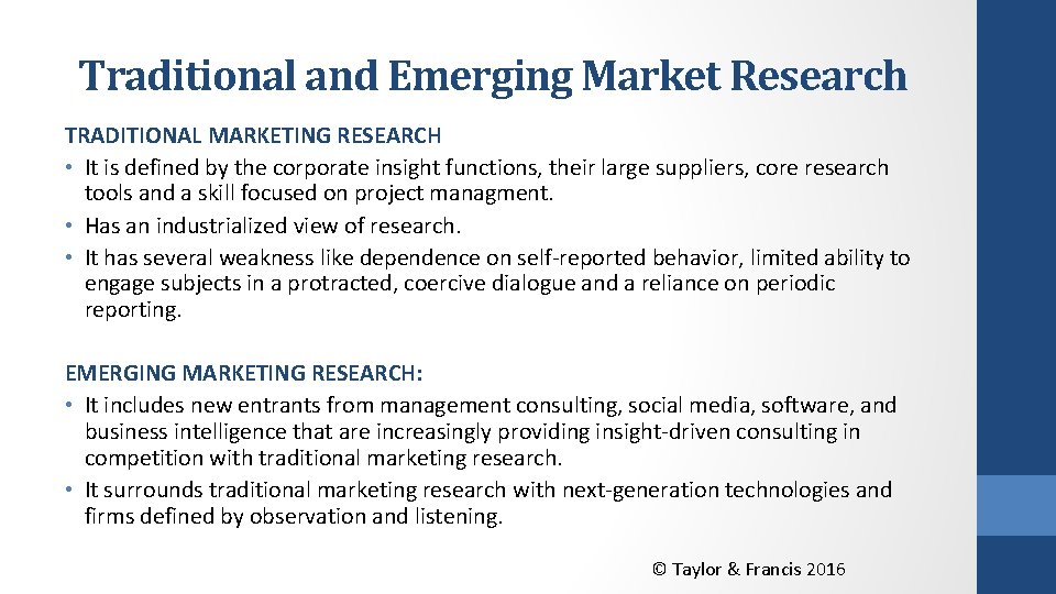 Traditional and Emerging Market Research TRADITIONAL MARKETING RESEARCH • It is defined by the