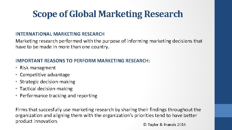 Scope of Global Marketing Research INTERNATIONAL MARKETING RESEARCH Marketing research performed with the purpose