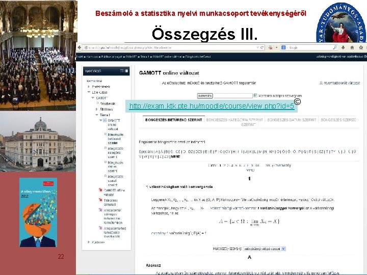 Beszámoló a statisztika nyelvi munkacsoport tevékenységéről Összegzés III. © http: //exam. ktk. pte. hu/moodle/course/view.