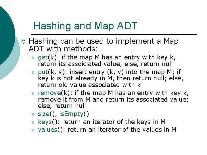 Hashing and Map ADT ¡ Hashing can be used to implement a Map ADT Hashing and Map ADT ¡ Hashing can be used to implement a Map ADT