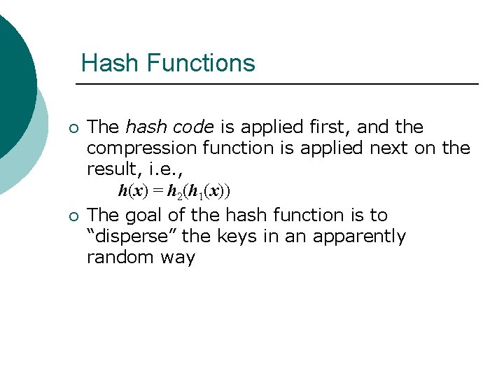 Hash Functions ¡ ¡ The hash code is applied first, and the compression function Hash Functions ¡ ¡ The hash code is applied first, and the compression function