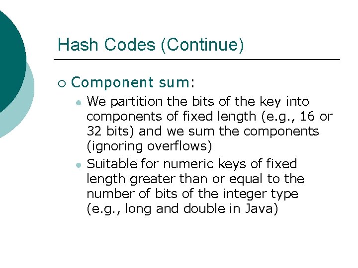 Hash Codes (Continue) ¡ Component sum: l l We partition the bits of the Hash Codes (Continue) ¡ Component sum: l l We partition the bits of the