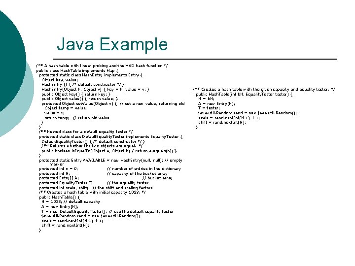 Java Example /** A hash table with linear probing and the MAD hash function Java Example /** A hash table with linear probing and the MAD hash function