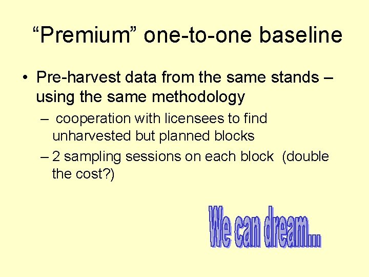 “Premium” one-to-one baseline • Pre-harvest data from the same stands – using the same