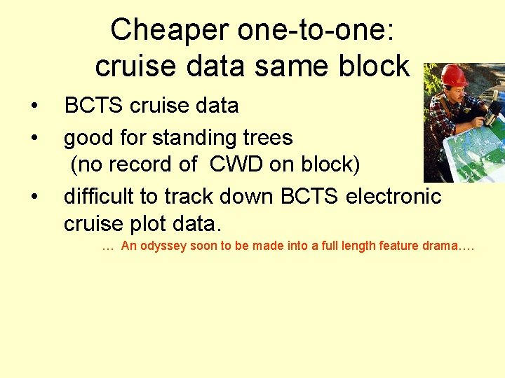 Cheaper one-to-one: cruise data same block • • • BCTS cruise data good for