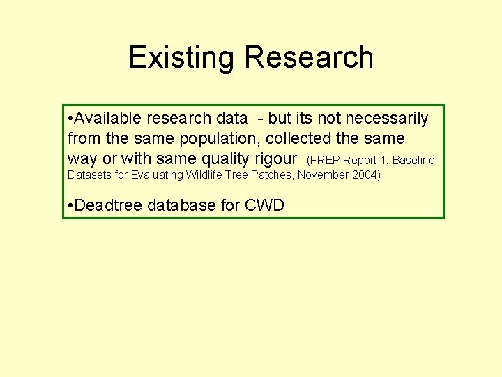 Existing Research • Available research data - but its not necessarily from the same