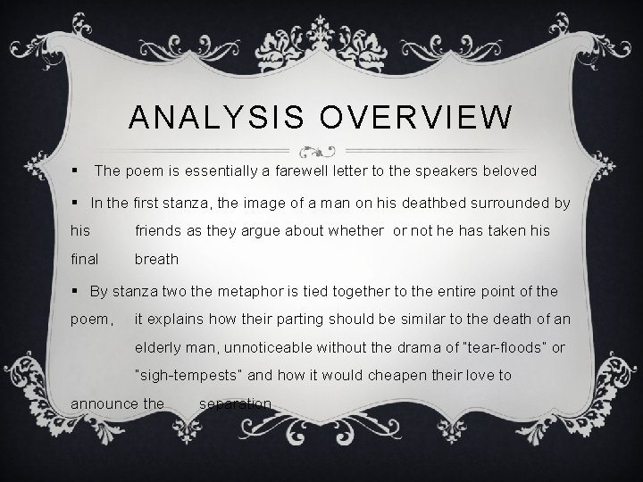 ANALYSIS OVERVIEW § The poem is essentially a farewell letter to the speakers beloved