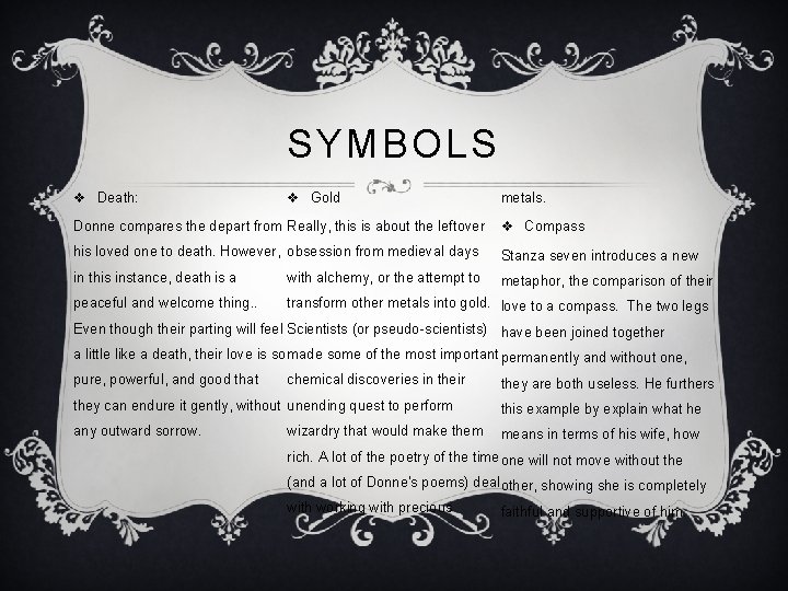 SYMBOLS v Death: v Gold metals. Donne compares the depart from Really, this is