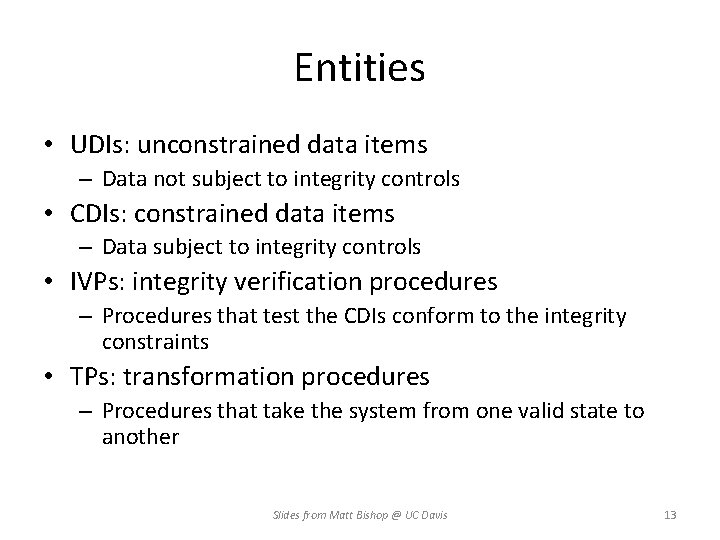 Entities • UDIs: unconstrained data items – Data not subject to integrity controls •