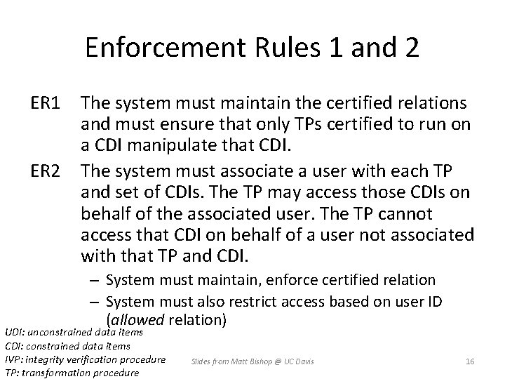 Enforcement Rules 1 and 2 ER 1 ER 2 The system must maintain the