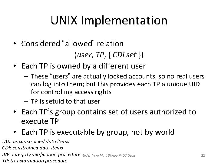 UNIX Implementation • Considered “allowed” relation (user, TP, { CDI set }) • Each