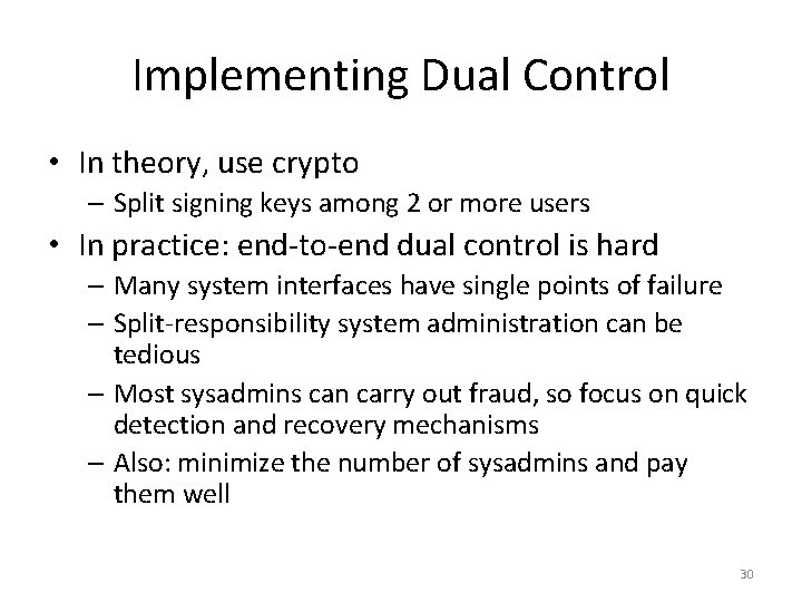 Implementing Dual Control • In theory, use crypto – Split signing keys among 2