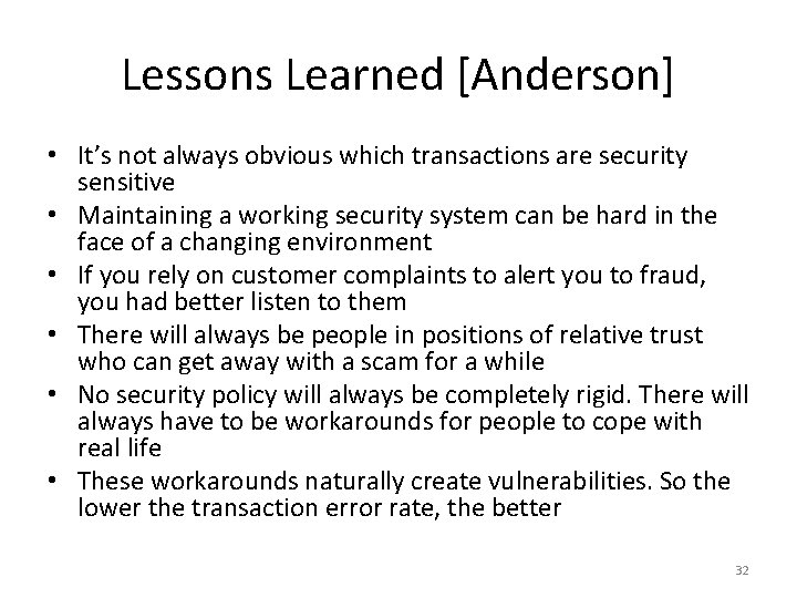 Lessons Learned [Anderson] • It’s not always obvious which transactions are security sensitive •