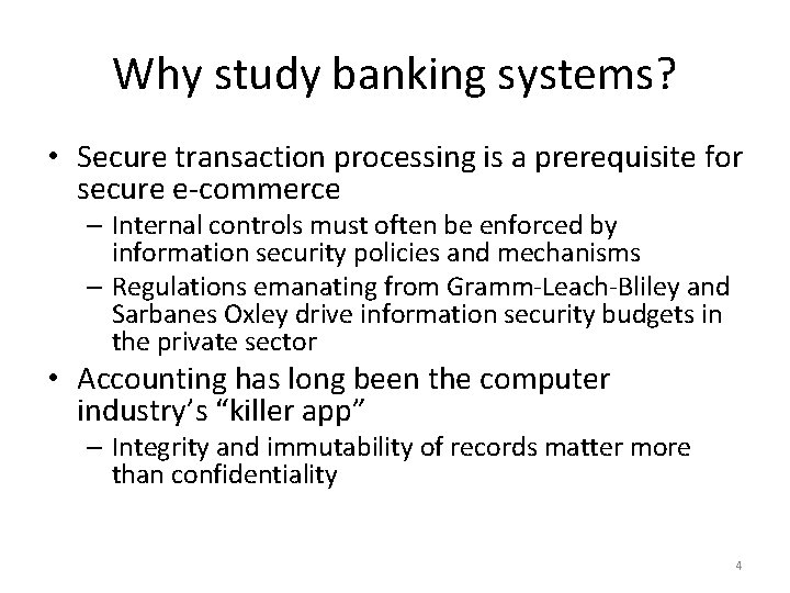 Why study banking systems? • Secure transaction processing is a prerequisite for secure e-commerce