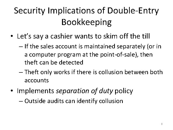Security Implications of Double-Entry Bookkeeping • Let’s say a cashier wants to skim off
