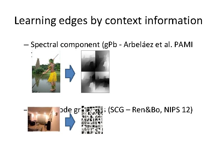 Learning edges by context information – Spectral component (g. Pb - Arbeláez et al.