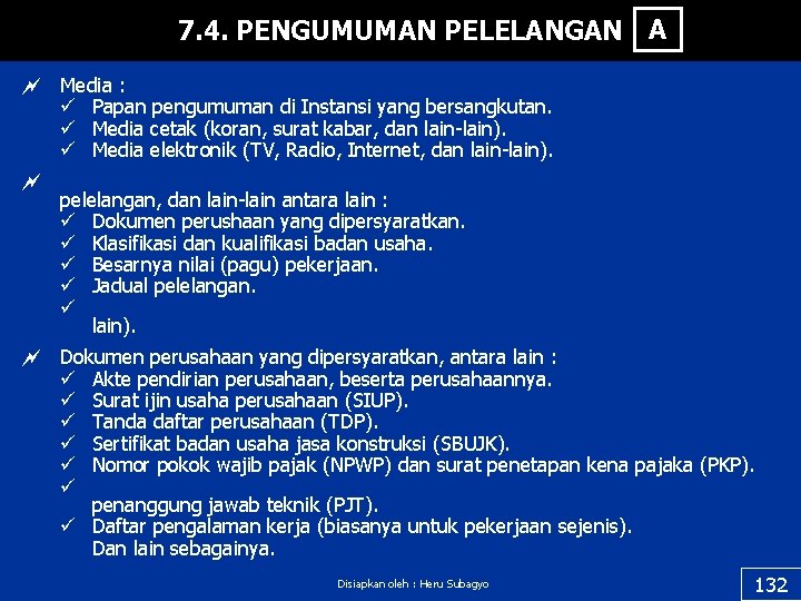 7. 4. PENGUMUMAN PELELANGAN A ~ Media : ü Papan pengumuman di Instansi yang