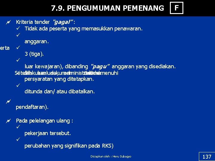 7. 9. PENGUMUMAN PEMENANG F ~ Kriteria tender “gagal” : ü Tidak ada peserta