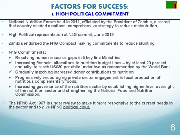 FACTORS FOR SUCCESS: 1. HIGH POLITICAL COMMITMENT • National Nutrition Forum held in 2011,