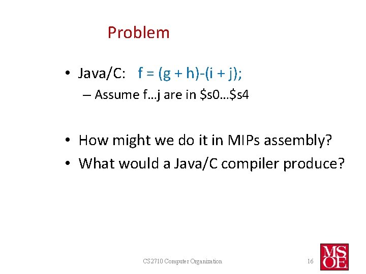 Problem • Java/C: f = (g + h)-(i + j); – Assume f…j are Problem • Java/C: f = (g + h)-(i + j); – Assume f…j are