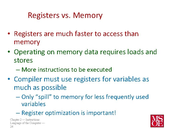 Registers vs. Memory • Registers are much faster to access than memory • Operating Registers vs. Memory • Registers are much faster to access than memory • Operating