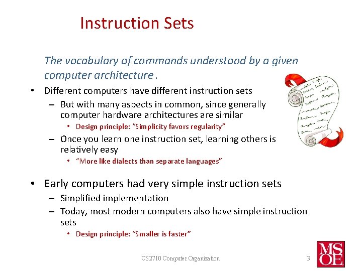 Instruction Sets The vocabulary of commands understood by a given computer architecture. • Different Instruction Sets The vocabulary of commands understood by a given computer architecture. • Different