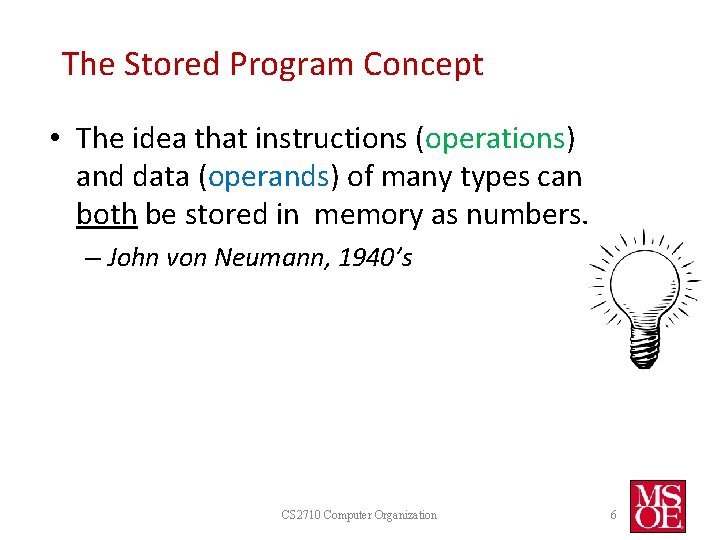The Stored Program Concept • The idea that instructions (operations) and data (operands) of The Stored Program Concept • The idea that instructions (operations) and data (operands) of