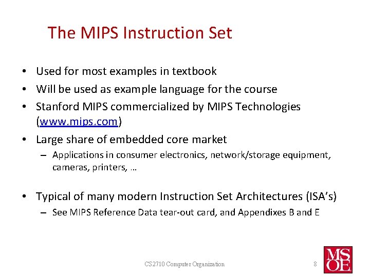 The MIPS Instruction Set • Used for most examples in textbook • Will be The MIPS Instruction Set • Used for most examples in textbook • Will be