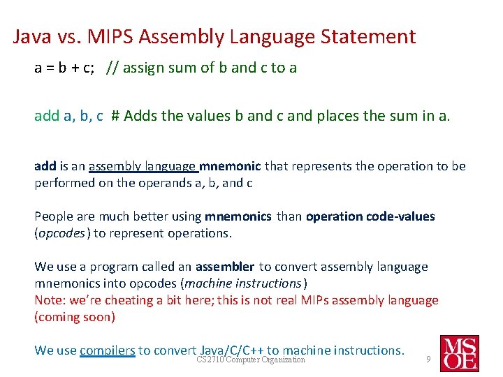 Java vs. MIPS Assembly Language Statement a = b + c; // assign sum Java vs. MIPS Assembly Language Statement a = b + c; // assign sum