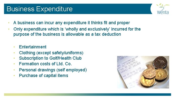 Business Expenditure • A business can incur any expenditure it thinks fit and proper