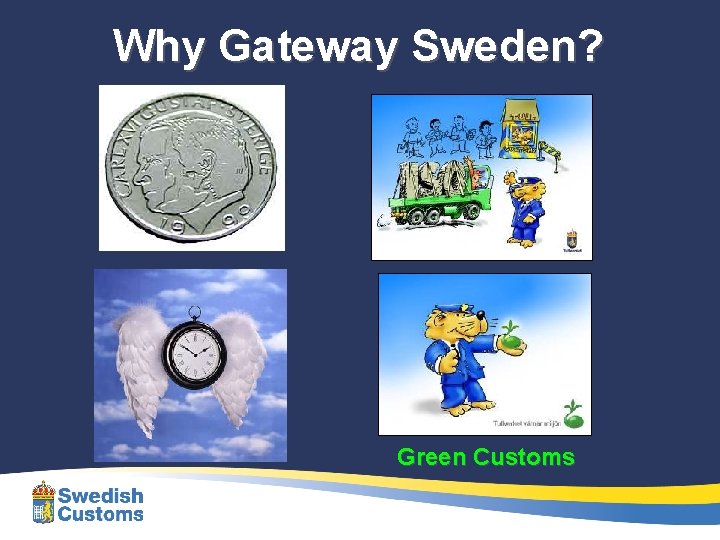 Why Gateway Sweden? Green Customs 