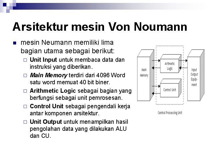Arsitektur mesin Von Noumann n mesin Neumann memiliki lima bagian utama sebagai berikut: ¨