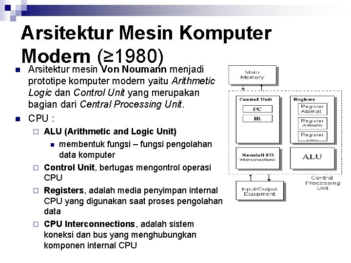 n n Arsitektur Mesin Komputer Modern (≥ 1980) Arsitektur mesin Von Noumann menjadi prototipe